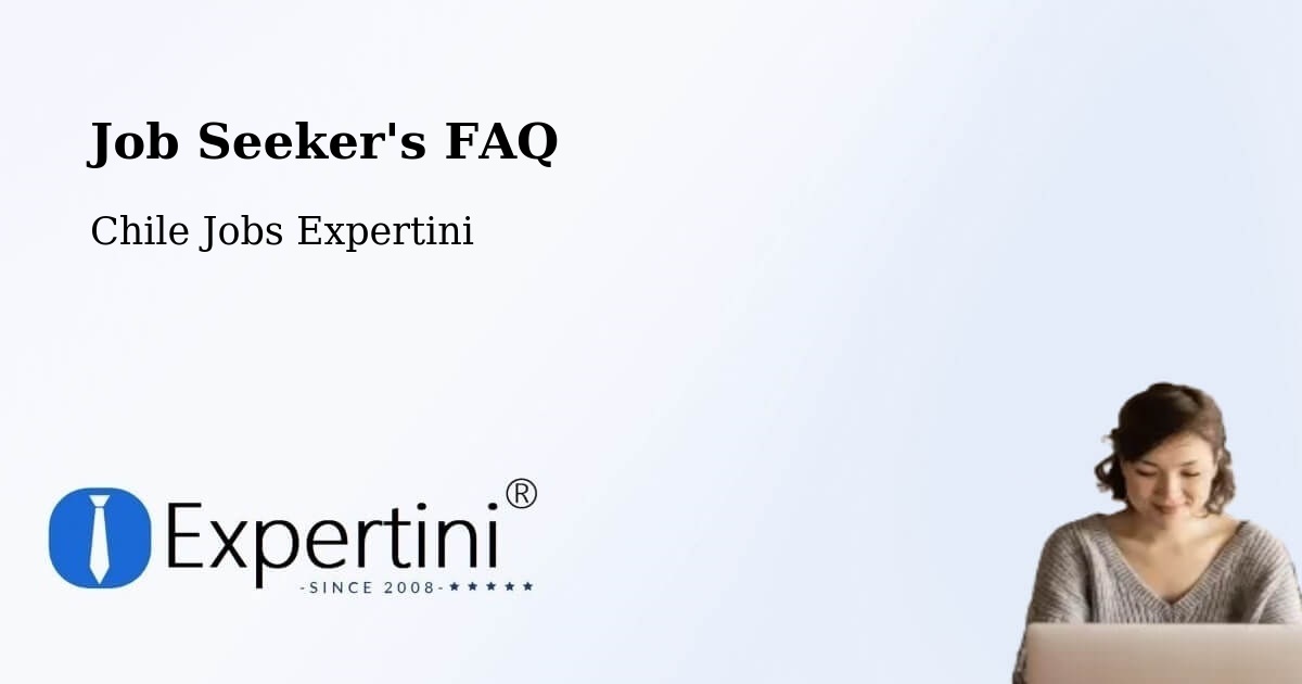 Job Seeker FAQ – Cabildo - Chile Jobs Expertini
